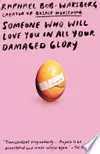 Someone Who Will Love You in All Your Damaged Glory