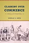 Clashing over Commerce: A History of US Trade Policy