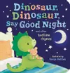 Dinosaur. Dinosaur, Say Good Night and Other Bedtime Rhymes