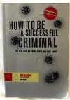 How to Be a Successful Criminal