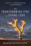 The Transforming Fire of Divine Love