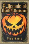 A Decade of Death and Decisions
