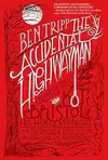 The Accidental Highwayman: Being the Tale of Kit Bristol, His Horse Midnight, a Mysterious Princess, and Sundry Magical Persons Besides