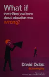 What If Everything You Knew about Education Was Wrong?