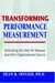Transforming Performance Measurement: Rethinking the Way We Measure and Drive Organizational Success