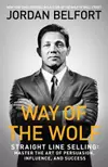 Way of the Wolf: Straight line selling: Master the art of persuasion, influence, and success
