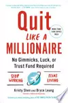 Quit Like a Millionaire: No Gimmicks, Luck, or Trust Fund Required