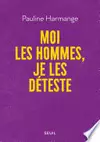 Moi les hommes, je les déteste
