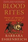 Blood Rites: Origins and History of the Passions of War