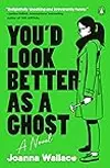 You'd Look Better as a Ghost