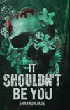 It Shouldn't Be You